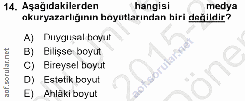 14. soru: Aşağıdakilerden hangisi medya okuryazarlığının boyutlarından biri değildir? A) Duygusal boyut B) Bilişsel boyut sörul…