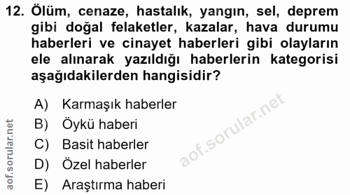 12. soru: Olüm, cenaze, hastalık, yangın, sel, deprem gibi doğal felaketler, kazalar, hava durumu haberleri ve cinayet haberler…