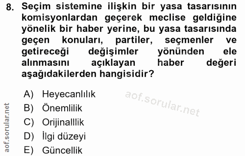 8. soru: Seçim sistemine ilişkin bir yasa tasarısının komisyonlardan geçerek meclise geldiğine yönelik bir haber yerine, bu ya…
