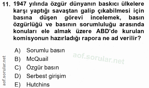 11. soru: 1947 yılında özgür dünyanın baskıcı ülkelere karşı yaptığı savaştan galip çıkabilmesi için basına düşen görevi incele…