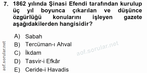 7. soru: 1862 yılında Şinasi Efendi tarafından kurulup üç yıl boyunca çıkarılan ve düşünce özgürlüğü konularını işleyen gazete…