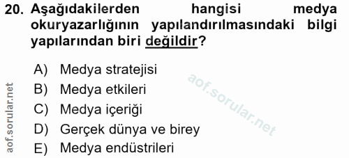 20. soru: Aşağıdakilerden hangisi medya okuryazarlığının yapılandırılmasındaki bilgi yapılarından biri değildir? A) Medya strat…