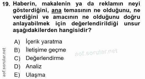 19. soru: Haberin, makalenin ya da reklamın neyi gösterdiğini, ana temasının ne olduğunu, ne verdiğini ve amacının ne olduğunu…