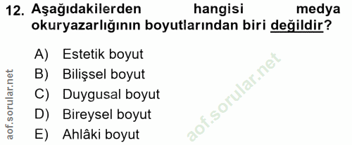 12. soru: Aşağıdakilerden hangisi medya okuryazarlığının boyutlarından biri değildir? A) Estetik boyut B) Bilişsel boyut C) Duy…