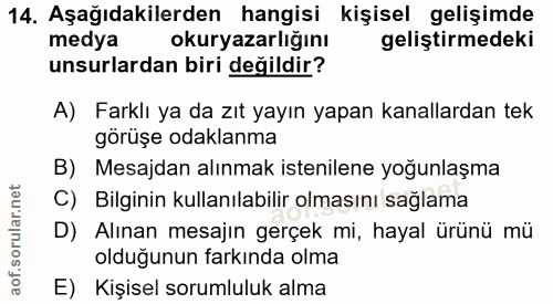 14. soru: Aşağıdakilerden hangisi kişisel gelişimde medya okuryazarlığını geliştirmedeki unsurlardan biri değildir? A) Farklı y…