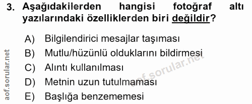 3. soru: Aşağıdakilerden hangisi fotoğraf altı yazılarındaki özelliklerden biri değildir? A) Bilgilendirici mesajlar taşıması…