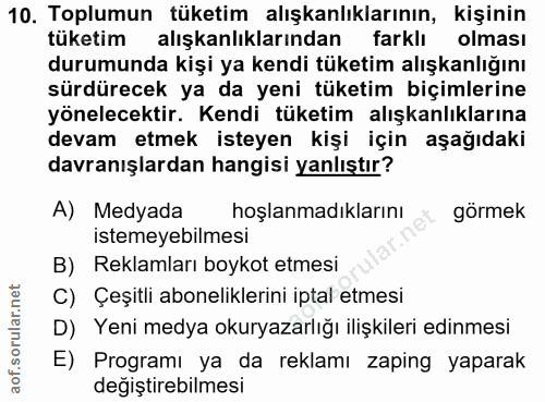 10. soru: Toplumun tüketim alışkanlıklarının, kişinin tuketim alışkanlıklarından farklı olması durumunda kişi ya kendi tüketim…