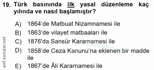 19. soru: Türk basınında ilk yasal düzenleme kaç yılında ve nasıl başlamıştır? 1864'de Matbuat Nizamnamesi ile B) 1863' de vila…