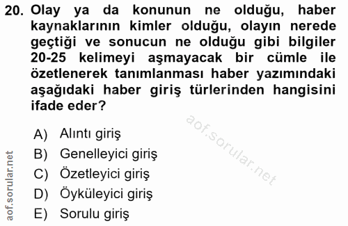 20. soru: Olay ya da konunun ne olduğu, haber kaynaklarının kimler olduğu, olayın nerede geçtiği ve sonucun ne olduğu gibi bilg…