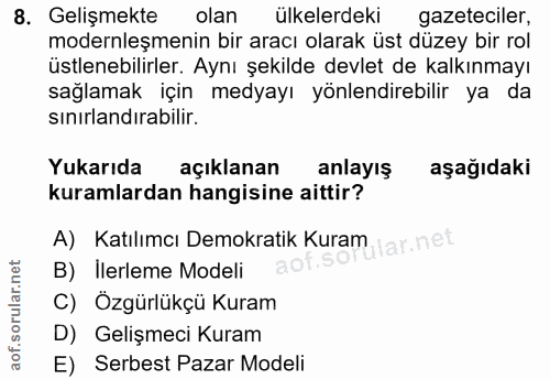 8. soru: Gelişmekte olan ülkelerdeki gazeteciler, modernleşmenin bir aracı olarak üst düzey bir rol üstlenebilirler. Aynı şeki…