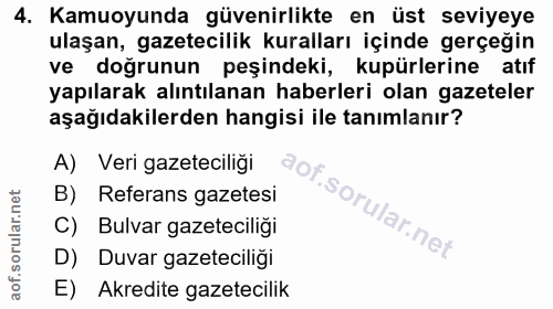 4. soru: Kamuoyunda güvenirlikte en üst seviyeye ulaşan, gazetecilik kuralları içinde gerçeğin ve doğrunun peşindeki, kupürler…
