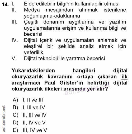 14. soru: l. Elde edilebilir bilginin kullanılabilir olması Il. Medya mesajından alınmak istenilene yoğunlaşma-odaklanma III. Ç…