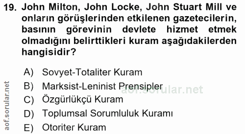 19. soru: John Milton, John Locke, John Stuart Mill ve onların görüşlerinden etkilenen gazetecilerin, basının görevinin devlete…