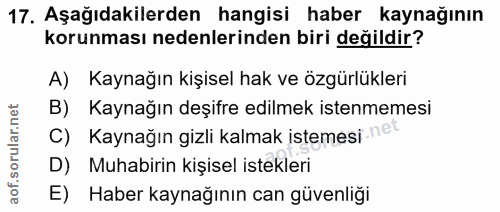 17. soru: Aşağıdakilerden hangisi haber kaynağının korunması nedenlerinden biri değildir? A) Kaynağın kişisel hak ve özgürlükle…