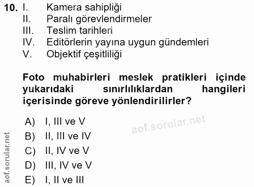 10. soru: 1. Kamera sahipliği II. Paralı görevlendirmeler III. Teslim tarihleri IV. Editörlerin yayına uygun gündemleri V. Obje…