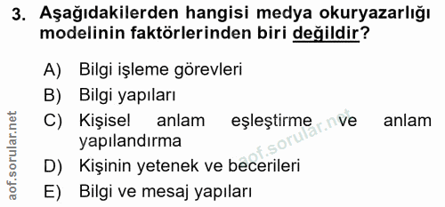 3. soru: Aşağıdakilerden hangisi medya okuryazarlığı modelinin faktörlerinden biri değildir? A) Bilgi işleme görevleri B) Bilg…