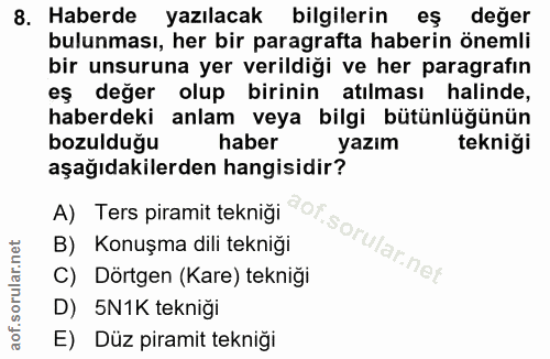 8. soru: Haberde yazılacak bilgilerin eş değer bulunması, her bir paragrafta haberin önemli bir unsuruna yer verildiği ve her…