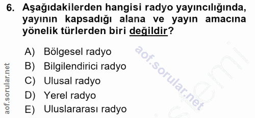 6. soru: Aşağıdakilerden hangisi radyo yayıncılığında, yayının kapsadığı alana ve yayın amacına yönelik türlerden biri değildi…