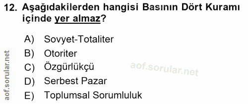 12. soru: Aşağıdakilerden hangisi Basının Dört Kuramı içinde yer almaz? A) Sovyet-Totaliter orular.net B) Otoriter c) Özgürlükç…