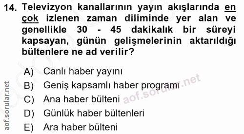 14. soru: Televizyon kanallarının yayın akışlarında en çok izlenen zaman diliminde yer alan ve genellikle 30 - 45 dakikalık bir…