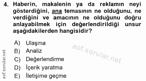 4. soru: Haberin, makalenin ya da reklamın neyi gösterdiğini, ana temasının ne olduğunu, ne verdiğini ve amacının ne olduğunu…