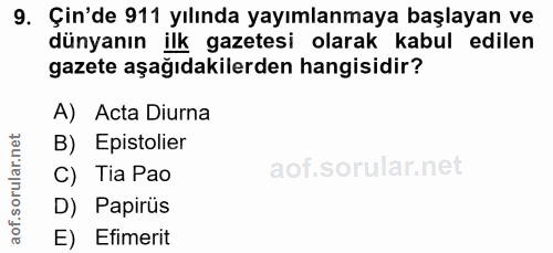 9. soru: Çin'de 911 yılında yayımlanmaya başlayan ve dünyanın ilk gazetesi olarak kabul edilen gazete aşağıdakilerden hangisid…