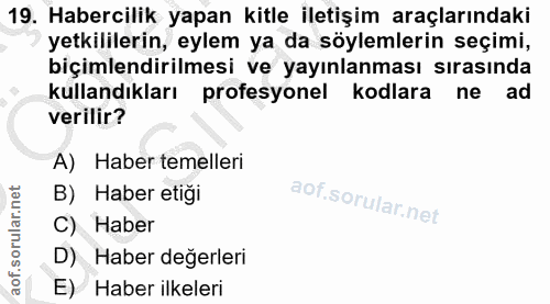 19. soru: Habercilik yapan kitle iletişim araçlarındaki yetkililerin, eylem ya da söylemlerin seçimi, biçimlendirilmesi ve yayı…