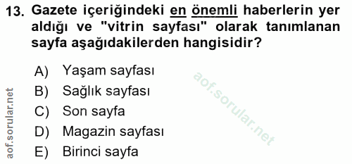 13. soru: Gazete içeriğindeki en önemli haberlerin yer aldığı ve "vitrin sayfası" olarak tanımlanan sayfa aşağıdakilerden hangi…