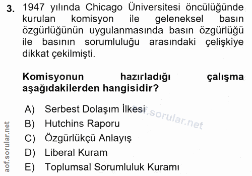 3. soru: 1947 yılında Chicago Universitesi öncülüğünde kurulan komisyon ile geleneksel basın özgürlüğünün uygulanmasında basın…