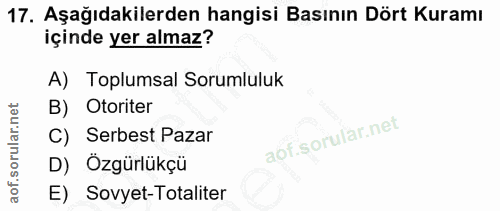 17. soru: Aşağıdakilerden hangisi Basının Dört Kuramı içinde yer almaz? A) Toplumsal Sorumluluk B) Otoriter C) Serbest Pazar D)…