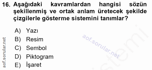 16. soru: Aşağıdaki kavramlardan hangisi sözün şekillenmiş ve ortak anlam üretecek şekilde çizgilerle gösterme sistemini tanıml…