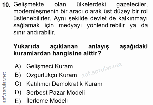 10. soru: Gelişmekte olan ülkelerdeki gazeteciler, modernleşmenin bir aracı olarak üst düzey bir rol üstlenebilirler. Aynı şeki…