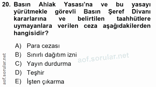 20. soru: Basın Ahlak Yasası'na ve bu yasayı yürütmekle görevli Basın Şeref Divanı kararlarına ve belirtilen taahhütlere uymaya…