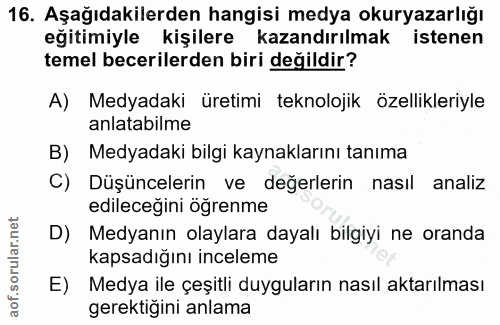 16. soru: Aşağıdakilerden hangisi medya okuryazarlığı eğitimiyle kişilere kazandırılmak istenen temel becerilerden biri değildi…