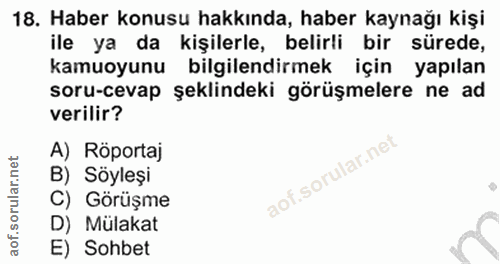 18. soru: Haber konusu hakkında, haber kaynağı kişi ile ya da kişilerle, belirli bir sürede, kamuoyunu bilgilendirmek için yapı…