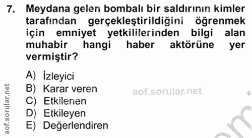 7. soru: Meydana gelen bombalı bir saldırının kimler tarafından gerçekleştirildiğini öğrenmek için emniyet yetkililerinden bil…