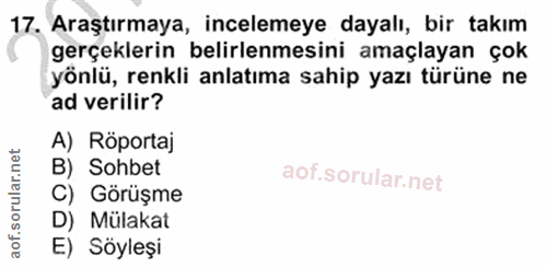 17. soru: Araştırmaya, incelemeye dayalı, bir takım gerçeklerin belirlenmesini amaçlayan çok yönlü, renkli anlatıma sahip yazı…
