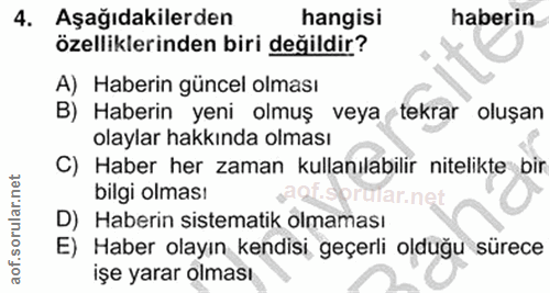 4. soru: Aşağıdakilerden hangisi haberin özelliklerinden biri değildir? A) Haberin güncel olması B) Haberin yeni olmuş • veya…