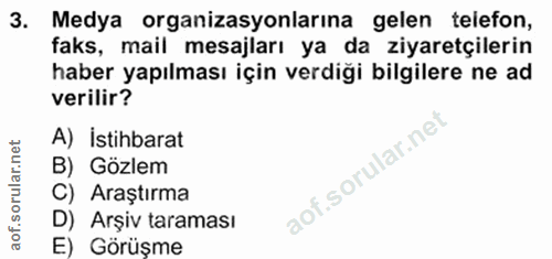 3. soru: Medya organizasyonlarına gelen telefon, faks, mail mesajları ya da ziyaretçilerin haber yapılması için verdiği bilgil…