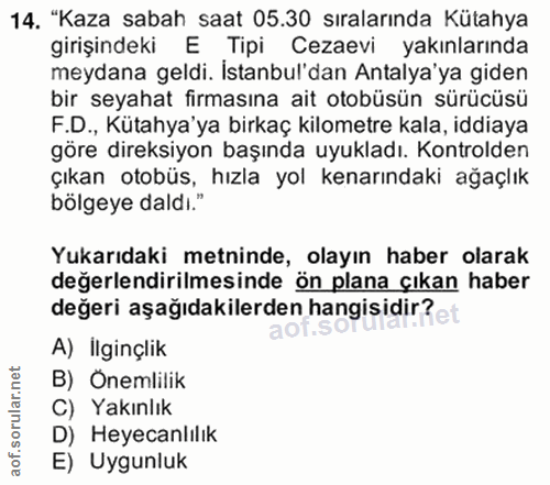 14. soru: "Kaza sabah saat 05.30 sıralarında Kütahya girişindeki E Tipi Cezaevi yakınlarında meydana geldi. Istanbul'dan Antaly…
