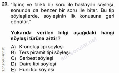 20. soru: "İlginç ve farklı bir soru ile başlayan söyleşi, sonunda da benzer bir soru ile biter. Bu tip söyleşilerde, söyleşini…