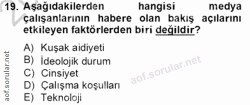 19. soru: Aşağıdakilerden hangisi medya çalışanlarının habere olan bakış açılarını etkileyen faktörlerden biri değildir? A) Kuş…