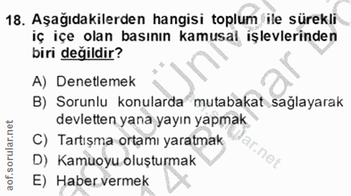 18. soru: Aşağıdakilerden hangisi toplum ile sürekli iç içe olan basının kamusal işlevlerinden biri değildir? A) Denetlemek B)…