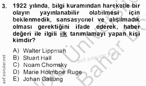 3. soru: 1922 yılında, bilgi kuramından hareketle bir olayın yayınlanabilir olabilmesi için beklenmedik, sansasyonel ve alışıl…