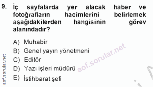 9. soru: İç sayfalarda yer alacak haber ve fotoğrafların hacimlerini belirlemek aşağıdakilerden hangisinin görev alanındadır?…