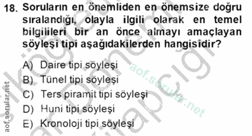 18. soru: Soruların en önemliden en önemsize doğru Sıralandığı, olayla ilgili olarak en temel bilgilileri bir an önce almayı am…