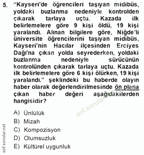5. soru: "Kayseri'de öğrencileri taşıyan midibüs, yoldaki buzlanma nedeniyle kontrolden çıkarak tarlaya uçtu. Kazada ilk belir…