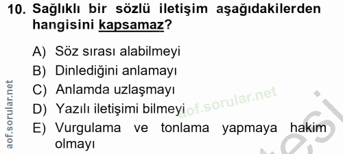10. soru: Sağlıklı bir sözlü iletişim aşağıdakilerden hangisini kapsamaz? A) Söz sırası alabilmeyi B) Dinlediğini anlamayı C) A…