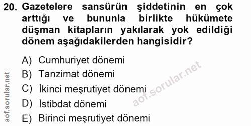 20. soru: Gazetelere sansürün şiddetinin en çok arttığı ve bununla birlikte hükümete düşman kitapların yakılarak yok edildiği d…