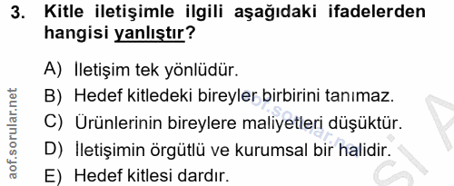 3. soru: Kitle iletişimle ilgili aşağıdaki ifadelerden hangisi yanlıştır? A) Iletişim tek yönlüdür. B) Hedef kitledeki bireyle…